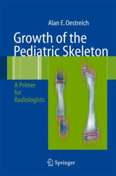 Hardcover Growth of the Pediatric Skeleton: A Primer for Radiologists Book