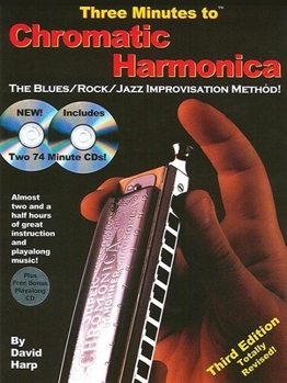 Paperback Three Minutes to Chromatic Harmonica: The Blues/Rock/Jazz Improvisation Method! [With 3 CDs] Book