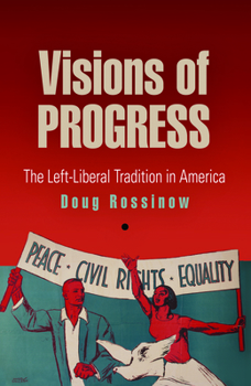 Hardcover Visions of Progress: The Left-Liberal Tradition in America (Politics and Culture in Modern America) Book