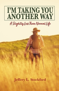 Paperback I'm Taking You Another Way: A Slightly Less Than Normal Life Book