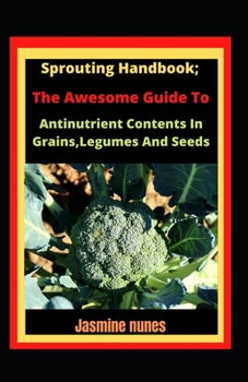 Paperback Sprouting handbook; The Awesome Guide To Reducing Antinutrient Contents In Grains, Legumes, And Seeds [Large Print] Book