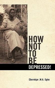 Paperback How Not to Be Depressed! Book