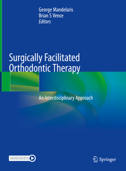Hardcover Surgically Facilitated Orthodontic Therapy: An Interdisciplinary Approach Book