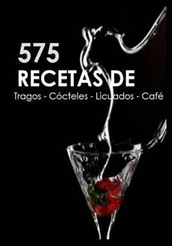 Paperback 575 Recetas De Tragos, Cocteles, Licuados, Cafe [Spanish] Book