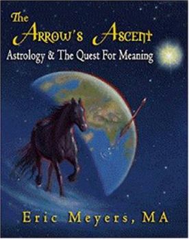 Paperback The Arrow's Ascent: Astrology & the Quest for Meaning Book