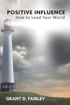 Paperback Positive Influence: How to Lead Your World Book