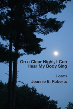 Paperback On a Clear Night, I Can Hear My Body Sing Book