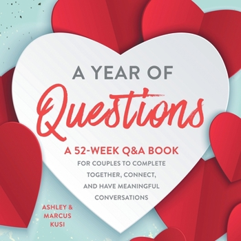 Paperback A Year of Questions: A 52-Week Q&A Book for Couples to Complete Together, Connect, and Have Meaningful Conversations Book