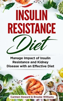 Paperback Insulin Resistance Diet: Manage Impact of Insulin Resistance and Kidney Disease with a Effective Diet. ( 2 Books in 1 ) Book