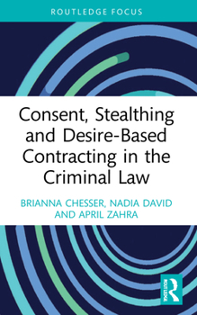 Consent, Stealthing and Desire-Based Contracting in the Criminal Law