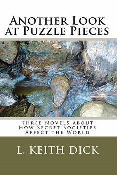 Paperback Another Look at Puzzle Pieces: Three Novels about How Secret Societies Affect the World Book