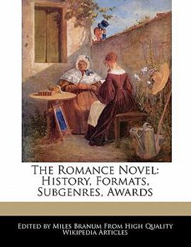 The Romance Novel : History, Formats, Subgenres, Awards