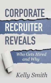 Paperback Corporate Recruiter Reveals: Who Gets Hired and Why Book