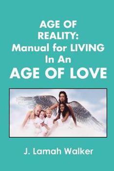 Paperback Age of Reality: A Manual for living in an Age of Love Book