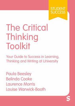 Paperback The Critical Thinking Toolkit: Your Guide to Success in Learning, Thinking and Writing at University (Student Success) Book