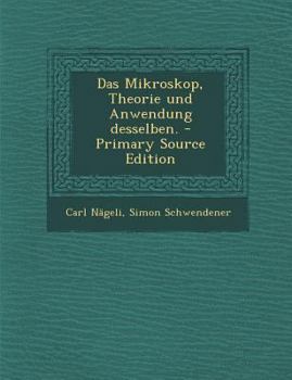 Paperback Das Mikroskop, Theorie Und Anwendung Desselben. - Primary Source Edition [German] Book