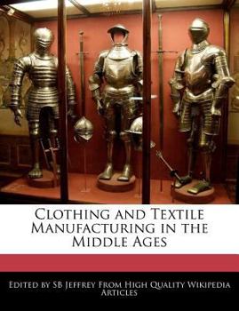 Paperback Clothing and Textile Manufacturing in the Middle Ages Book