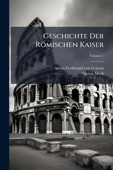 Paperback Geschichte Der Römischen Kaiser: Mit Ihren Bildnissen, Volume 1... Book
