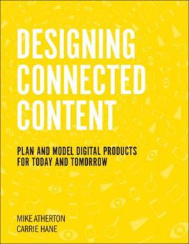 Paperback Designing Connected Content: Plan and Model Digital Products for Today and Tomorrow Book