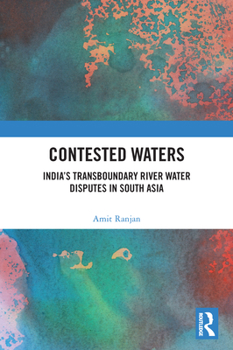 Paperback Contested Waters: India's Transboundary River Water Disputes in South Asia Book