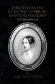 Paperback Dorothea Dix and Dr. Francis T. Stribling: An Intense Friendship Book