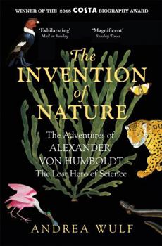 Paperback The Invention of Nature: The Adventures of Alexander von Humboldt, the Book