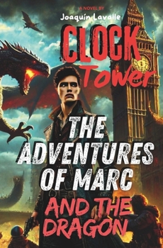 Paperback The Adventures of Marc and the Dragon: Clock Tower Book