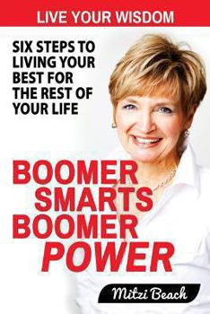 Paperback Boomer Smarts Boomer Power: Six Steps to Living Your Best for the Rest of Your Life Book