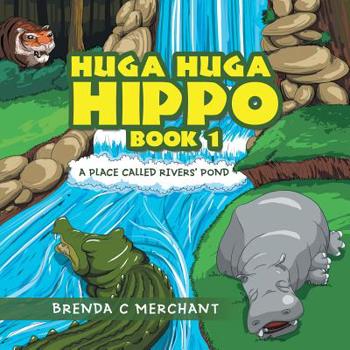 Paperback Huga Huga Hippo Book 1: A Place Called Rivers' Pond Book