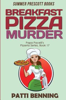 Breakfast Pizza Murder - Book #17 of the Papa Pacelli's Pizzeria