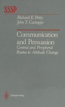 Hardcover Communication and Persuasion: Central and Peripheral Routes to Attitude Change Book