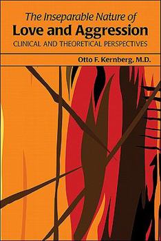 Paperback The Inseparable Nature of Love and Aggression: Clinical and Theoretical Perspectives Book
