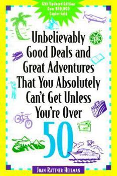 Paperback Unbelievably Good Deals and Great Adventures That You Absolutely Can't Get Unless You're Over 50 Book