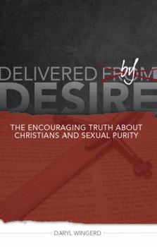 Paperback Delivered by Desire: The Encouraging Truth About Christians & Sexual Purity Book