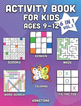 Activity Book for Kids Ages 9-12: 6 in 1 - Word Search, Sudoku, Coloring, Mazes, KenKen & Tic Tac Toe (Vol. 1)