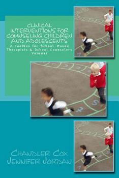 Paperback Clinical Interventions for Counseling Children and Adolescents: A Toolbox for School-Based Therapists & School Counselors Book