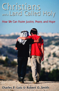 Paperback Christians and a Land Called Holy: How We Can Foster Justice, Peace and Hope Book