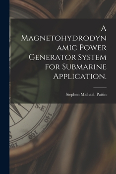 Paperback A Magnetohydrodynamic Power Generator System for Submarine Application. Book
