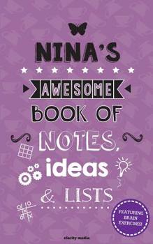 Paperback Nina's Awesome Book of Notes, Ideas & Lists: Featuring brain teasers & puzzles Book