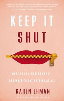 Paperback Keep It Shut: What to Say, How to Say It, and When to Say Nothing at All Book