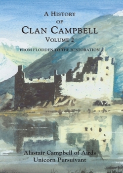 Paperback A History of Clan Campbell: From Flodden to the Restoration Book