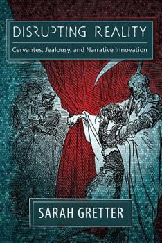 Paperback Disrupting Reality: Cervantes, Jealousy, and Narrative Innovation Book