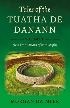 Tales of the Tuatha De Danann, Volume 2: New Translations of Irish Myths
