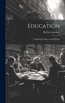 Hardcover Education: Intellectual, Moral, and Physical Book