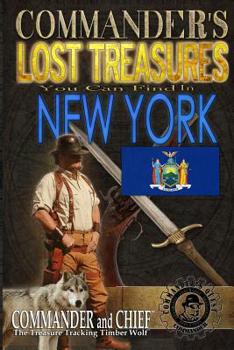 Paperback Commander's Lost Treasures You Can Find In New York: Follow the Clues and Find Your Fortunes! Book