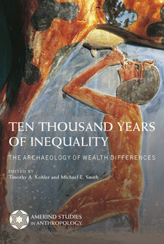 Hardcover Ten Thousand Years of Inequality: The Archaeology of Wealth Differences Book