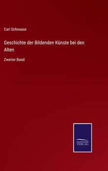 Hardcover Geschichte der Bildenden Künste bei den Alten: Zweiter Band [German] Book