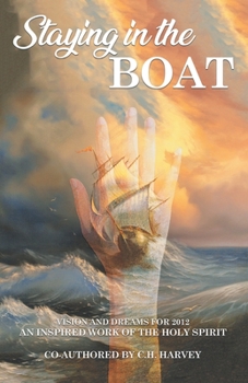 Paperback Staying in the Boat: Vision and Dreams For 2012 An Inspired Work of the Holy Spirit Book