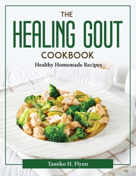 Paperback The Healing Gout Cookbook: The Healing Gout Cookbook Book