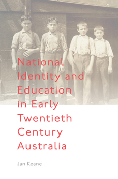 Hardcover National Identity and Education in Early Twentieth Century Australia Book